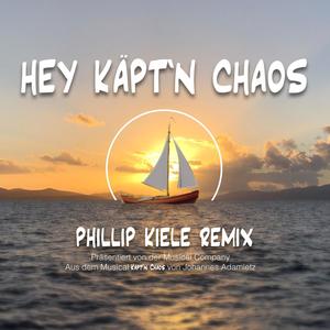 Hey Käpt'n Chaos (Phillip Kiele Remix)