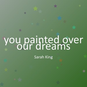 you painted over our dreams