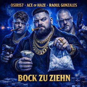 Bock zu ziehn (feat. Osiris7 & Raoul Gonzales) (Explicit)