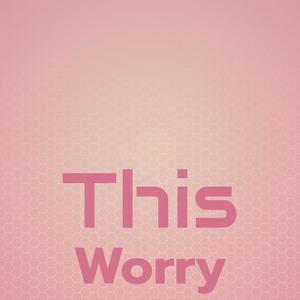 This Worry
