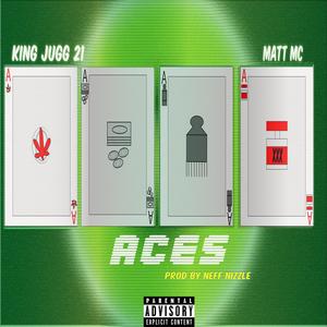 Aces(feat. King Jugg 21 & Matt MC) (Explicit)