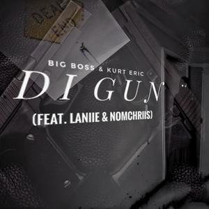 Kurt Eric - Di Gun (feat. NomChriis & Laniie) [with BIG Boss]