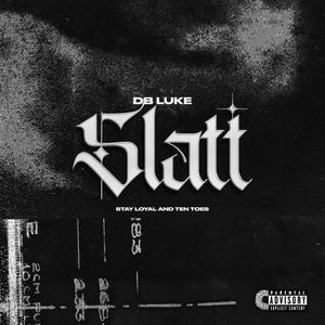 Slatt (Stay Loyal and Ten Toes) [Explicit]