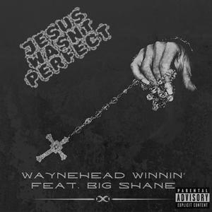 Jesus Wasnt Perfect (feat. Big Shane) [Explicit]