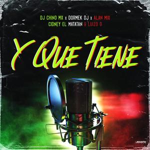 Y Que Tiene (feat. Luizo G, Cidney El Matatan, Dormek Dj & Alan Mix) [Explicit]