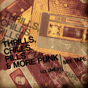 Thrills, Chills, Pills & More Punk: Mix Tape, Vol. 21