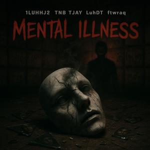 Mental Illness (feat. LuhDT & Tnb Tjay) (Explicit)