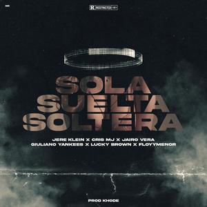 sola suelta y soltera (feat. Jere Kleiin, Cris Emejota, Floyy Menorr, Giulianoo Yankees, Jairo Veraa & Luckyy Brown) [Explicit]