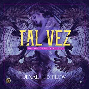 Tal Vez (feat. D-FLow) (Explicit)