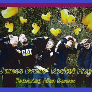 James Evans' Rocket Five (feat. Alan Barnes)