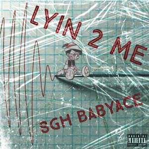 SGH BABY ACE - Lyin 2 Me (Explicit)