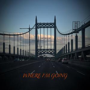 Where I'm Going (Explicit)