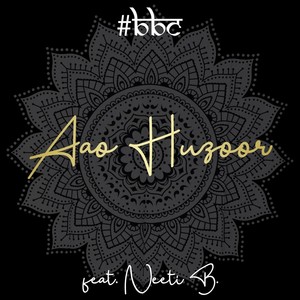 Aao Huzoor (feat. Neeti B)