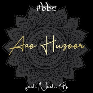Aao Huzoor(feat. Neeti B)