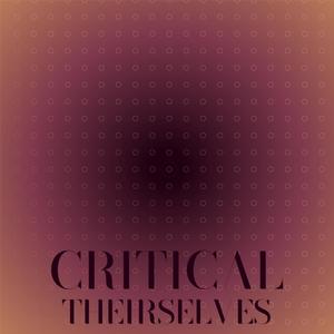 Critical Theirselves