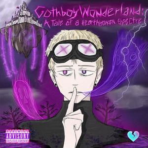 Gothboy Wonderland : A Tale of a Heartbroken Spectre (Explicit)