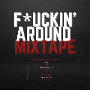 F**kin' Around Mixtape (Explicit)