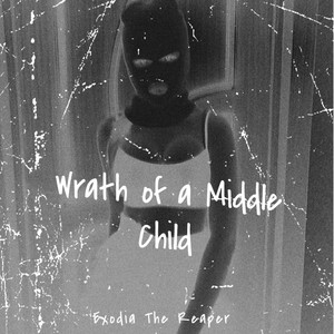 Wrath of a Middle Child (Explicit)