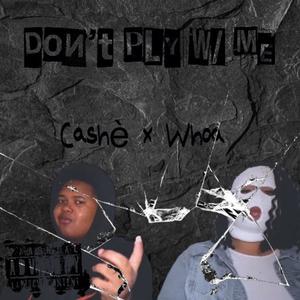 Don't PLY wit Me (feat. Whoa) [Explicit]