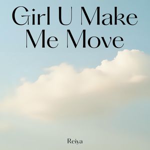 Girl U Make Me Move