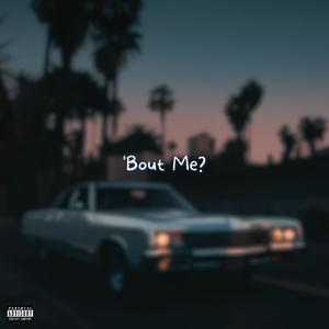 ' Bout Me? (Explicit)