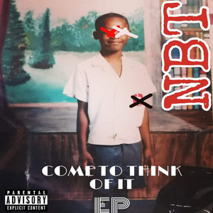 Come To Think of It (Explicit)