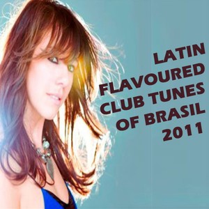 Latin Flavoured Club Tunes of Brasil 2011