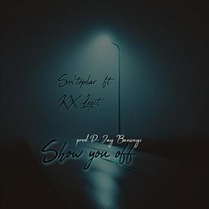 SHOW YOU OFF (feat. KX Legit)