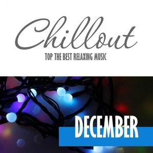 Chillout December 2017 - Top 10 Winter Relaxing Chill out & Lounge Music