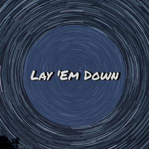 Lay 'Em Down (feat. Baby Juice & Stealth Hits) [Explicit]