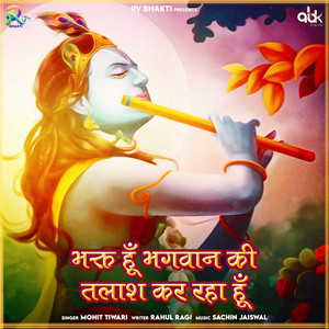 Bhakt Hu Bhagvan Ki Talas Kar Raha Hu