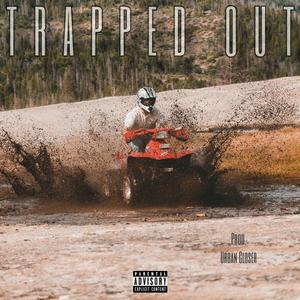 TRAPPED OUT (Explicit)