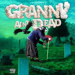Granny Ain’t Dead (Explicit)