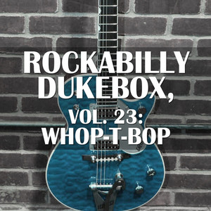 Rockabilly Dukebox, Vol. 23: Whop-T-Bop