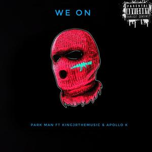 We on (feat. KingJRtheMusic & Apollo k) [Explicit]