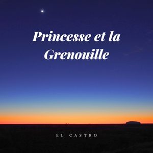 El Castro - Princesse Et La Grenouille