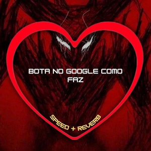 Bota no Google Como Faz (Speed + Reverb) [Explicit]