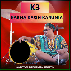 K3 (Karna Kasih Karunia)