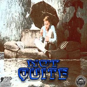 NOT QUITE (Explicit)