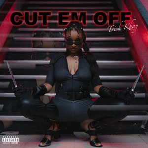 Cut 'Em Off (Explicit)