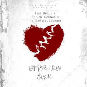 Epic Bequa - Temporary Lover (feat. Yellowfvce Leonard & Saturn_Salman) (Explicit)