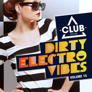 Dirty Electro Vibes, Vol. 15