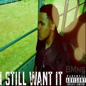 I Still Wantit (Explicit)