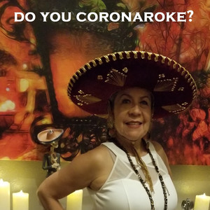 Do You Coronaroke