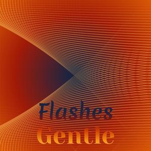 Flashes Gentle