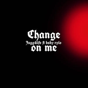 Change on me (feat. Baby rylo) [Explicit]