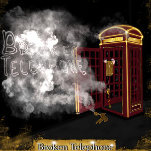 Broken Telephone (Explicit)
