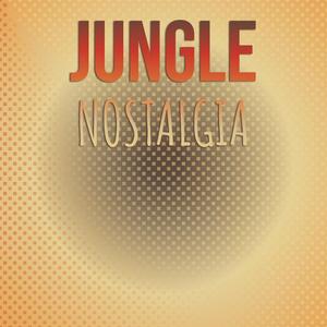 Jungle Nostalgia