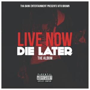 Live Now Die Later (Explicit)