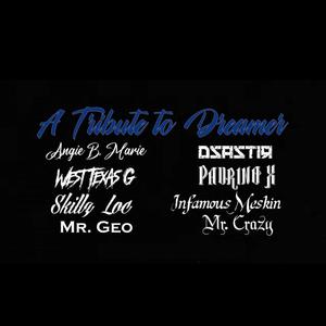 A tribute to el dreamer RIP (feat. Angie b, West tx g, Skillz loc, Mr.geo, Dsastir, Padrino x & Mr.crazy) (Explicit)